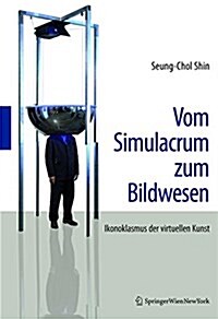 Vom Simulacrum Zum Bildwesen: Ikonoklasmus Der Virtuellen Kunst (Paperback)