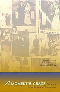 [중고] A Moment‘s Grace: Stories of Korea in Transition (Hardcover)