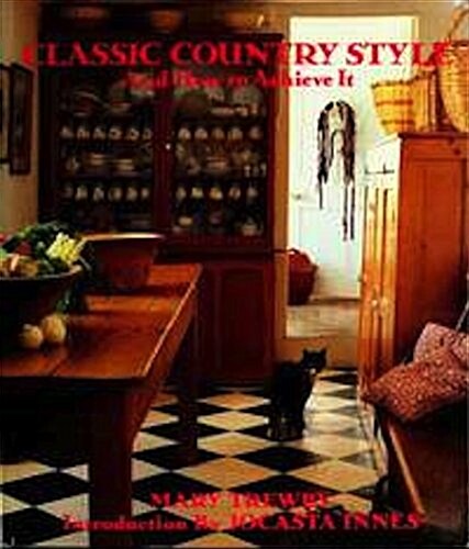 Classic Country Style: And How to Achieve It (Hardcover)