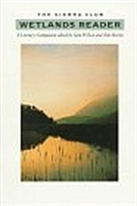 The Sierra Club Wetlands Reader: A Literary Companion (Paperback)