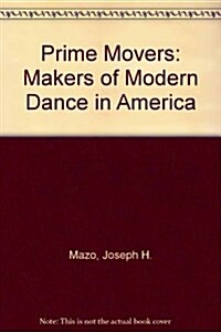 Prime Movers: The Makers of Modern Dance in America (Paperback)