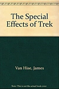 The Special Effects of Trek (Paperback, 0)