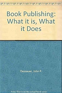 Book Publishing: What It Is, What It Does (Paperback, 2)