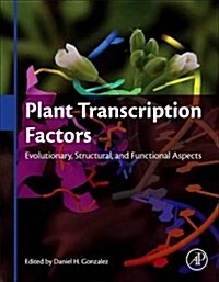 Plant Transcription Factors: Evolutionary, Structural and Functional Aspects (Hardcover)