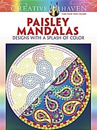 Creative Haven Paisley Mandalas: Designs with a Splash of Color (Paperback)
