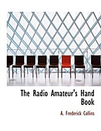 The Radio Amateurs Hand Book (Paperback)