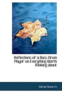 Reflections of a Bass-Drum Player on Everything Worth Thinking about (Paperback)