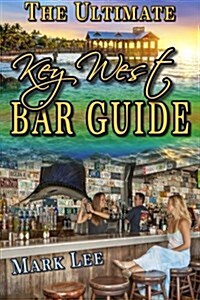 The Ultimate Key West Bar Guide (Paperback)