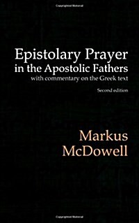 Epistolary Prayer in the Apostolic Fathers: With Commentary on the Greek Text (Paperback)