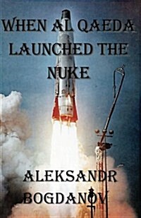 When Al Qaeda Launched the Nuke (Paperback)