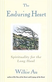 The Enduring Heart: Spirituality for the Long Haul (Paperback)