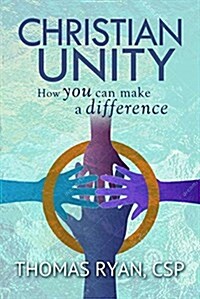 Christian Unity: How You Can Make a Difference (Paperback)