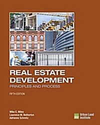 Real Estate Development - 5th Edition: Principles and Process (Hardcover, 5, Fifth Edition)