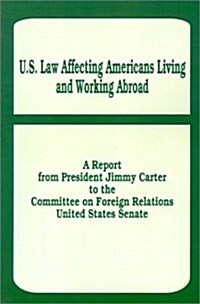 U. S. Law Affecting Americans Living and Working Abroad (Paperback)