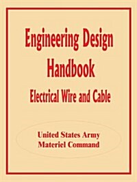 Engineering Design Handbook: Electrical Wire and Cable (Paperback)