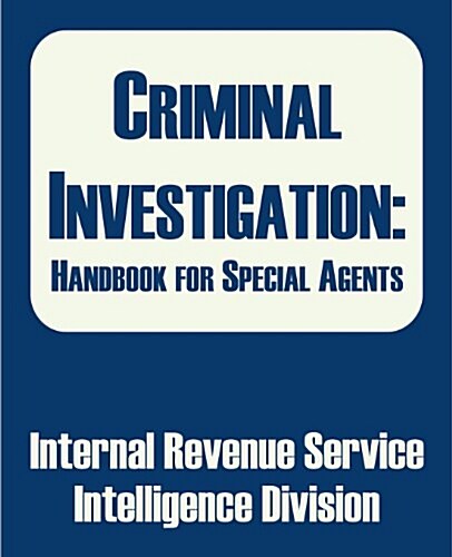 Criminal Investigation: Handbook for Special Agents (Paperback)