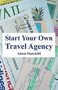 Start Your Own Travel Agency (Paperback)