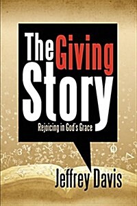 The Giving Story: Rejoicing in Gods Grace (Paperback)