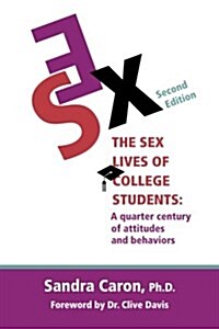 The Sex Lives of College Students: A Quarter Century of Attitudes and Behaviors (Paperback)