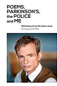 Poems, Parkinsons, the Police and Me (Paperback)