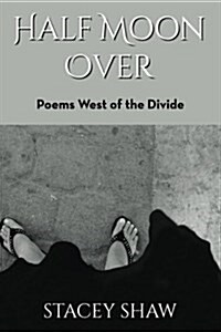 Half Moon Over: Poems West of the Divide (Paperback)