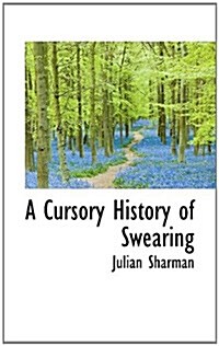 A Cursory History of Swearing (Paperback)