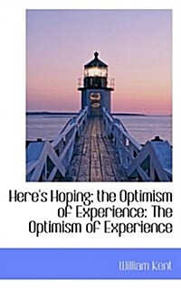 Heres Hoping; The Optimism of Experience: The Optimism of Experience (Paperback)