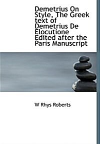 Demetrius on Style, the Greek Text of Demetrius de Elocutione Edited After the Paris Manuscript (Paperback)