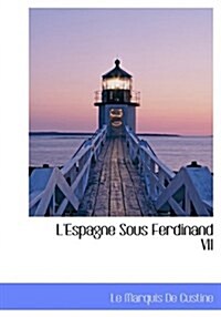 LEspagne Sous Ferdinand VII (Paperback)