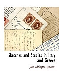 Sketches and Studies in Italy and Greece (Hardcover)