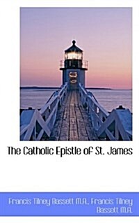 The Catholic Epistle of St. James (Paperback)