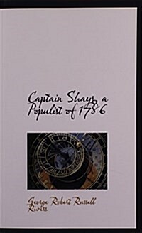 Captain Shays, a Populist of 1786 (Paperback)