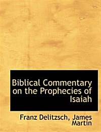 Biblical Commentary on the Prophecies of Isaiah (Paperback)