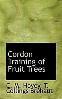 Cordon Training of Fruit Trees (Paperback)