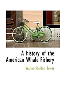 A History of the American Whale Fishery (Paperback)