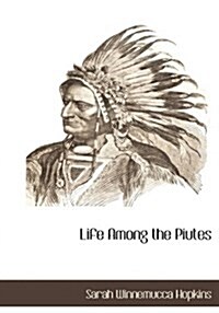 Life Among the Piutes (Hardcover)