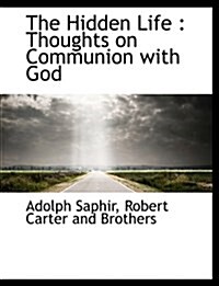 The Hidden Life: Thoughts on Communion with God (Paperback)