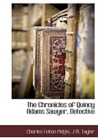 The Chronicles of Quincy Adams Sawyer, Detective (Hardcover)