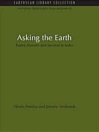 Asking the Earth : Farms, Forestry and Survival in India (Paperback)