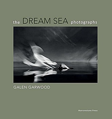 The Dream Sea Photographs: By Galen Garwood (Paperback)