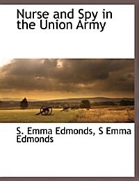 Nurse and Spy in the Union Army (Paperback)