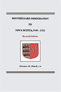 Montbeliard Immigration to Nova Scotia, 1749-1752. Revised Edition (Paperback)