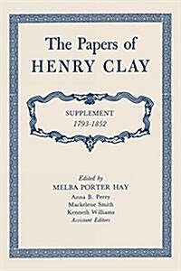 The Papers of Henry Clay: Supplement 1793-1852 (Paperback)