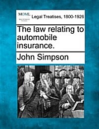 The Law Relating to Automobile Insurance. (Paperback)