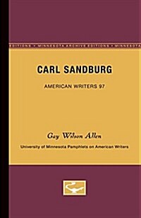 Carl Sandburg - American Writers 97: University of Minnesota Pamphlets on American Writers (Paperback)