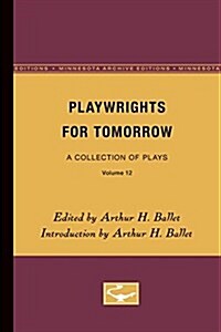 Playwrights for Tomorrow: A Collection of Plays, Volume 12 (Paperback)