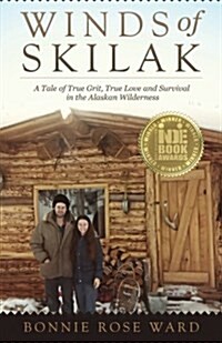 Winds of Skilak: A Tale of True Grit, True Love and Survival in the Alaskan Wilderness (Paperback)