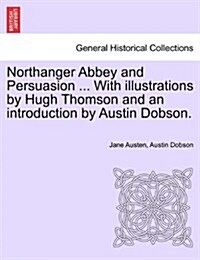 Northanger Abbey and Persuasion ... with Illustrations by Hugh Thomson and an Introduction by Austin Dobson. (Paperback)
