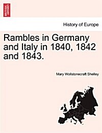 Rambles in Germany and Italy in 1840, 1842 and 1843. (Paperback)