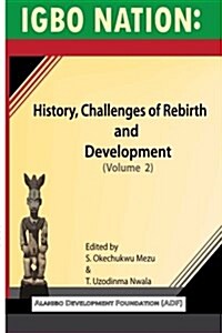 Igbo Nation: History, Challenges of Rebirth and Development: Volume II (Paperback)
